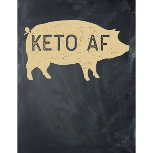 Keto AF: Macros and Meal Tracking, Monthly, 90 Days, Yearly Keto Day Tracker, Track Your Progress and Accomplished Goals - Paperback