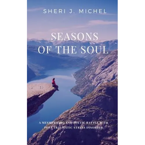 Seasons of the Soul: A Mesmerizing and Poetic Battle with Post Traumatic Stress Disorder - Paperback
