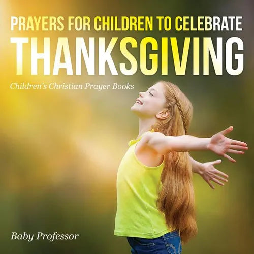Prayers for Children to Celebrate Thanksgiving - Children's Christian Prayer Books - Paperback