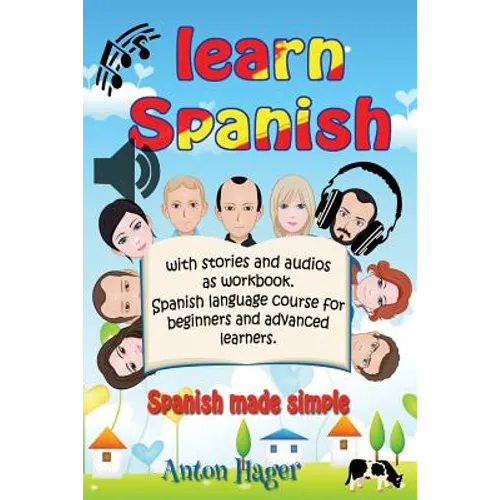 Learn Spanish with stories and audios as workbook. Spanish language course for beginners and advanced learners.: Spanish made simple. - Paperback
