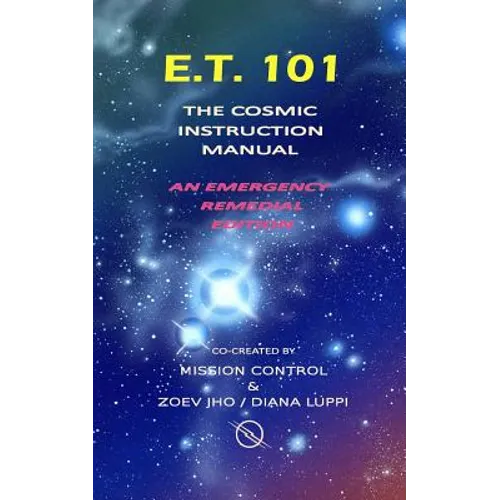E.T. 101: The Cosmic Instruction Manual - Paperback