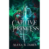 Captive Princess: A Reverse Harem Dark Romance - Paperback