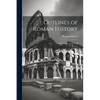 Outlines of Roman History: For Families and Schools - Paperback