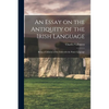 An Essay on the Antiquity of the Irish Language; Being a Collation of the Irish With the Punic Language - Paperback