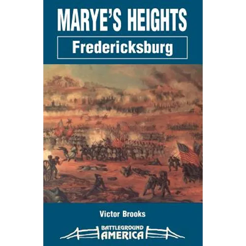 Marye's Heights: Fredericksburg - Paperback