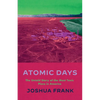Atomic Days: The Untold Story of the Most Toxic Place in America - Paperback