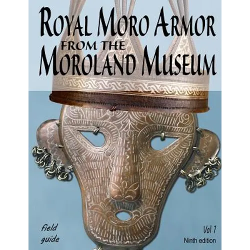 Royal Moro Armor From The Moroland Museum - Paperback