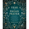 A Year of Pagan Prayer: A Sourcebook of Poems, Hymns, and Invocations from Four Thousand Years of Pagan History - Paperback