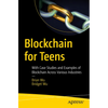 Blockchain for Teens: With Case Studies and Examples of Blockchain Across Various Industries - Paperback