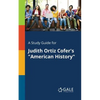 A Study Guide for Judith Ortiz Cofer's "American History" - Paperback