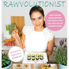 Rawvolutionist: Raw Vegan Reinvented For People Who Love Their Food And Celebrate Eating - Hardcover
