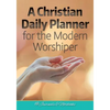 A Christian Daily Planner for the Modern Worshiper - Paperback