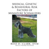 Medical, Genetic & Behavioral Risk Factors of Miniature Schnauzers - Paperback