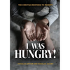 I Was Hungry! A Christian Response to Poverty - Paperback