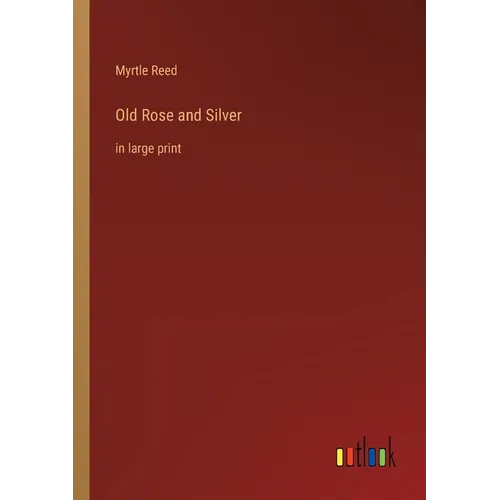 Old Rose and Silver: in large print - Paperback