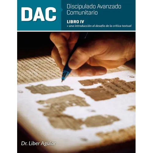Discipulado Avanzado Comunitario: Libro IV: DAC: Una introducción al desafío de la crítica textual - Paperback