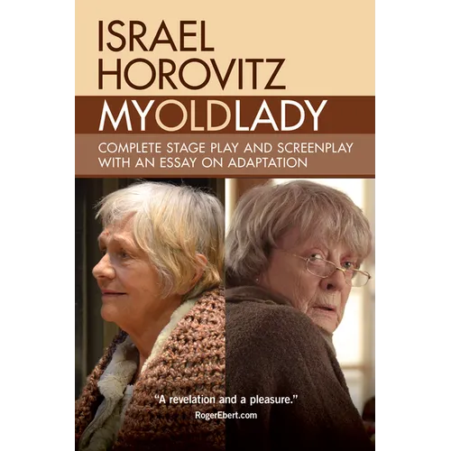 My Old Lady: Complete Stage Play and Screenplay with an Essay on Adaptation - Paperback