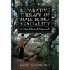 Reparative Therapy of Male Homosexuality: a New Clinical Approach - Hardcover