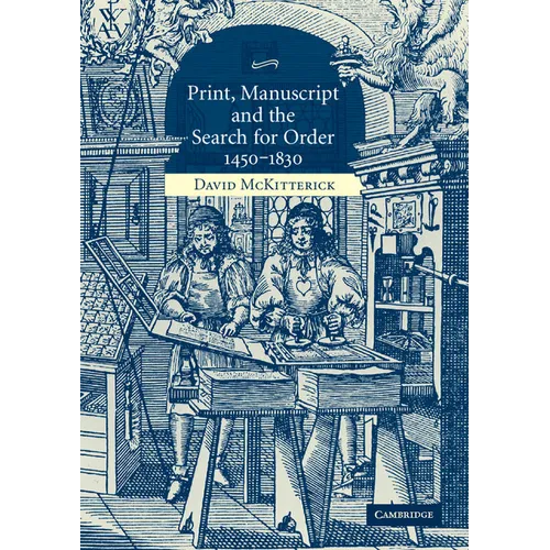 Print, Manuscript and the Search for Order, 1450-1830 - Paperback