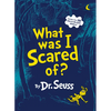 What Was I Scared Of?: A Glow-In-The-Dark Encounter for Kids - Hardcover