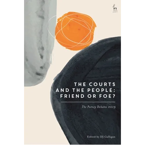 The Courts and the People: Friend or Foe?: The Putney Debates 2019 - Hardcover