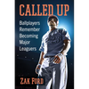 Called Up: Ballplayers Remember Becoming Major Leaguers - Paperback