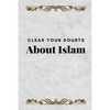 Clear Your Doubts about Islam - Paperback