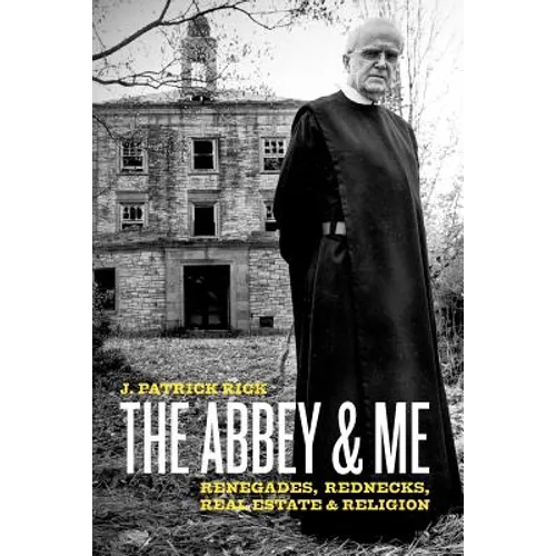The Abbey & Me: Renegades, Rednecks, Real Estate & Religion - Paperback