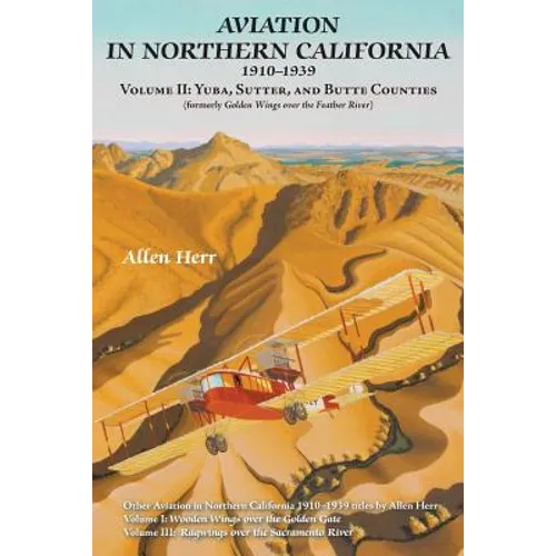 Aviation in Northern California 1910-1939: Volume II: Yuba, Sutter, and Butte Counties - Paperback