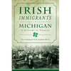 Irish Immigrants in Michigan: A History in Stories - Paperback