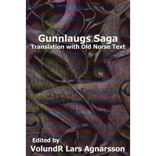 Gunnlaugs Saga: Translation and Old Norse text - Paperback