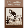 A Girl and Five Brave Horses - Hardcover
