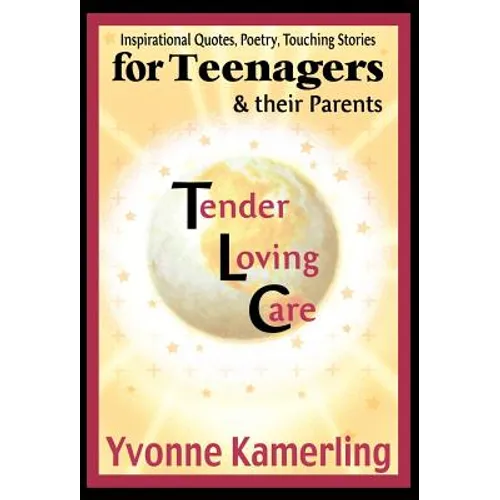 TLC for Teenagers & their Parents: Inspirational Quotes, Poetry, Touching Stories - Hardcover