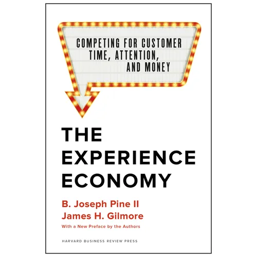 The Experience Economy, with a New Preface by the Authors: Competing for Customer Time, Attention, and Money - Hardcover