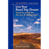 Live Your Road Trip Dream: Travel for a Year for the Cost of Staying Home - Paperback