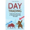 Day Trading: Predict Every Movement In The Stock Market With This Guide - Paperback