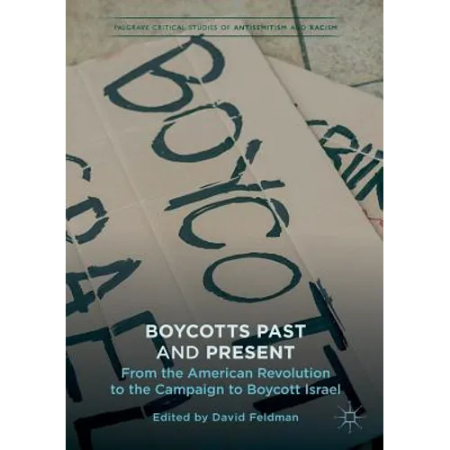 Boycotts Past and Present: From the American Revolution to the Campaign to Boycott Israel - Paperback