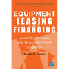 Equipment Leasing and Financing: A Product Sales and Business Profit Center Strategy - Paperback
