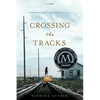 Crossing the Tracks - Paperback