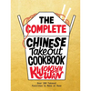 The Complete Chinese Takeout Cookbook: Over 200 Takeout Favorites to Make at Home - Hardcover
