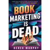 Book Marketing is Dead: Book Promotion Secrets You MUST Know BEFORE You Publish - Paperback