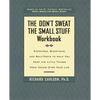 The Don't Sweat the Small Stuff Workbook: Exercises, Questions, and Self-Tests to Help You Keep the Little Things from Taking Over Your Life - Paperback