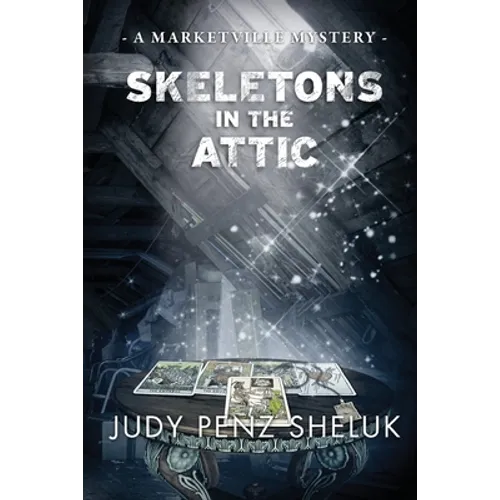 Skeletons in the Attic: A Marketville Mystery - Paperback
