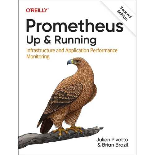 Prometheus: Up & Running: Infrastructure and Application Performance Monitoring - Paperback