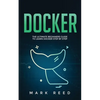 Docker: The Ultimate Beginners Guide to Learn Docker Step-By-Step - Paperback
