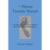 The Plantar Fasciitis Manual: 30 Things You Can Do to Relieve Heel Pain and Speed Healing of Plantar Fasciitis - Paperback