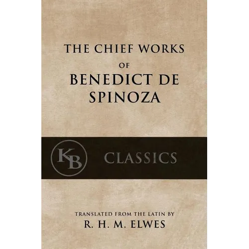 The Chief Works of Benedict de Spinoza: Volumes 1 and 2 - Paperback