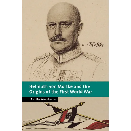Helmuth Von Moltke and the Origins of the First World War - Paperback