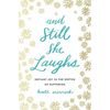 The And Still She Laughs: Defiant Joy in the Depths of Suffering - Paperback