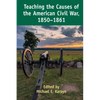 Teaching the Causes of the American Civil War, 1850-1861 - Paperback